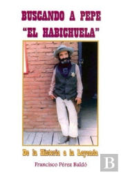 Buscando A Pepe El Habichuela. De La Historia A La Leyenda