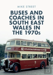 Buses And Coaches In South East Wales In The 1970s
