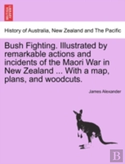Bertrand.pt - Bush Fighting. Illustrated By Remarkable Actions And Incidents Of The Maori War In New Zealand ... With A Map, Plans, And Woodcuts.