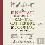 Bushcraft Field Guide To Trapping, Gathering, And Cooking In The Wild