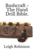 Bushcraft - The Hand Drill Bible.