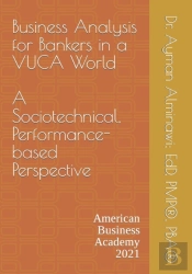 Business Analysis For Bankers In A Vuca World.