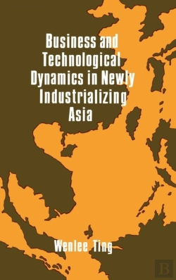Bertrand.pt - Business And Technological Dynamics In Newly Industrializing Asia