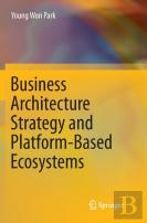Business Architecture Strategy And Platform-Based Ecosystems
