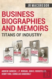 Business Biographies And Memoirs - Titans Of Industry
