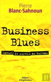 Business Blues : Manuel De Survie Au Bureau