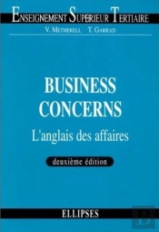 Business Concerns : L'Anglais Des Affaires