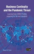 Business Continuity And The Pandemic Threat - Learning From Covid-19 While Preparing For The Next Pandemic