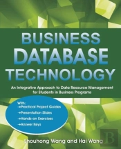 Business Database Technology: An Integrative Approach To Data Resource Management With Practical Project Guides, Presentation Slides, Answer Keys To H