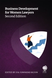 Business Development For Women Lawyers, Second Edition