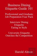 Business Dining Etiquette Guide 101 Professional And Graduate Job Preparation Four Pack Interview Dining Etiquette Eating In Style University Etiquette Outclass The Competition