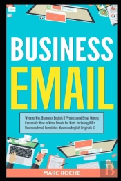Business Email: Write To Win. Business E