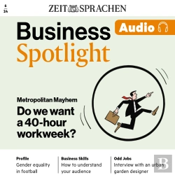 Bertrand.pt - Business Englisch Lernen Audio – Wer Will Die 40-Stunden-Woche?