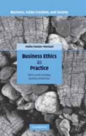 Business Ethics As Practice