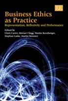 Business Ethics As Practice - Representation, Reflexivity And Performance