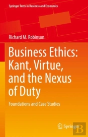 Business Ethics: Kant, Virtue, And The Nexus Of Duty