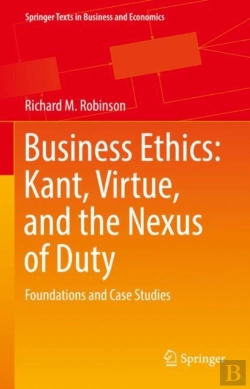 Bertrand.pt - Business Ethics: Kant, Virtue, And The Nexus Of Duty