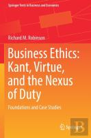 Business Ethics: Kant, Virtue, And The Nexus Of Duty