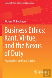 Business Ethics: Kant, Virtue, And The Nexus Of Duty