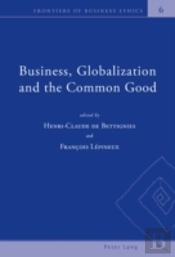 Business, Globalization And The Common Good