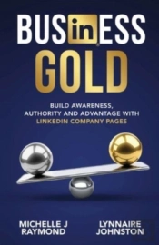 Business Gold - Build Awareness, Authority, And Advantage With Linkedin Company Pages