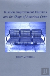 Business Improvement Districts And The Shape Of American Cities