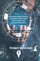 Business Improvement Opportunities Using The Kaizen And Kanban Strategy