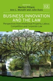 Business Innovation And The Law - Perspectives From Intellectual Property, Labour, Competition And Corporate Law