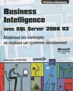 Bertrand.pt - Business Intelligence Avec Sql Server 2008 R2 - Maitrisez Les Concepts Et Realisez Un Systeme Decisi
