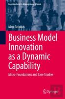 Business Model Innovation As A Dynamic Capability