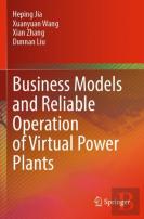 Business Models And Reliable Operation Of Virtual Power Plants