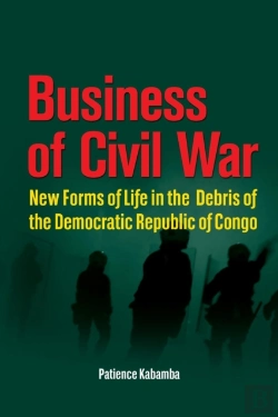 Bertrand.pt - Business Of Civil War. New Forms Of Life In The Debris Of The Democratic Republic Of Congo
