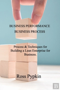 Bertrand.pt - Business Performance &Amp; Business Process: Process &Amp; Techniques For Building A Lean Enterprise For Business.