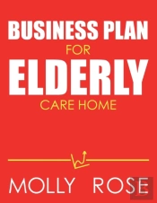 Business Plan For Elderly Care Home