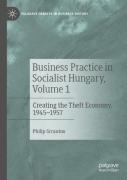 Business Practice In Socialist Hungary, Volume 1