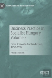 Business Practice In Socialist Hungary, Volume 2