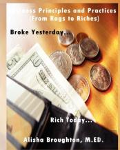 Business Principles And Practices (From Rags To Riches) ''Broke Yesterday...Rich Today...