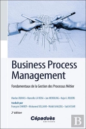 Business Process Management : Fondamentaux De La Gestion Des Processus Métier