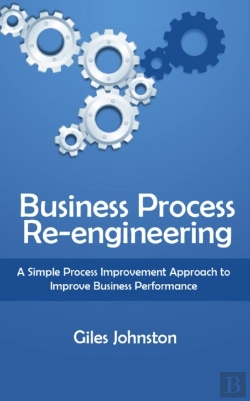 Bertrand.pt - Business Process Re-Engineering: A Simple Process Improvement Approach To Improve Business Performance