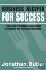 Business Recipes For Success: Four Steps To Building A Successful Restaurant And Hospitality Business