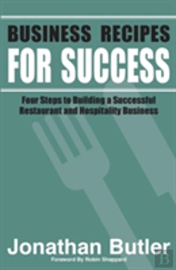 Bertrand.pt - Business Recipes For Success: Four Steps To Building A Successful Restaurant And Hospitality Business