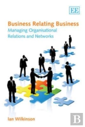 Business Relating Business - Managing Organisational Relations And Networks