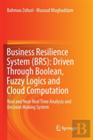 Business Resilience System (Brs): Driven Through Boolean, Fuzzy Logics And Cloud Computation