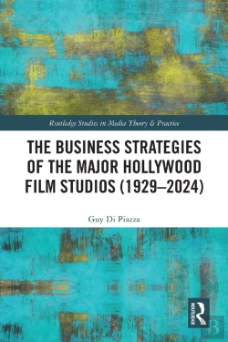 Bertrand.pt - Business Strategies Of The Major Hollywood Film Studios (1929-2024)