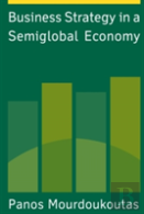 Business Strategy In A Semiglobal Economy