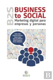 Business To Social. Marketing Digital Para Empresas Y Personas