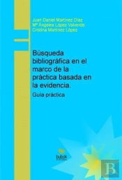 Búsqueda Bibliográfica En El Marco De La Práctica Basada En La Evidencia. Guía Práctica