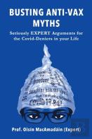 Busting Anti-Vax Myths! Seriously Expert Arguments For The Covid-Deniers In Your Life