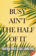 Busy Ain'T The Half Of It