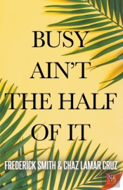 Busy Ain'T The Half Of It